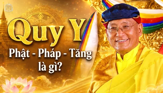  Quy Y Phật - Pháp - Tăng Là Gì?