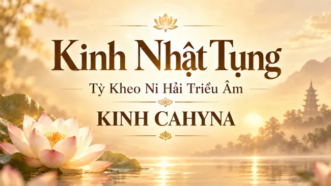 Kinh Nhật tụng – TKN Hải Triều Âm: KINH CAHYNA