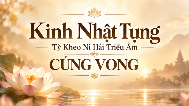 Kinh Nhật tụng – TKN Hải Triều Âm: CÚNG VONG